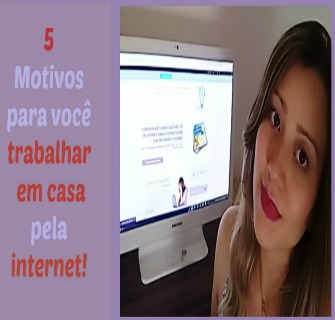 5 Motivos para trabalhar em casa na internet!