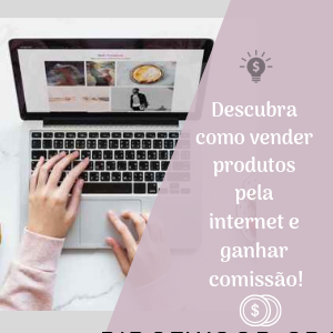 Como vender produtos pela internet e ganhar comissão!