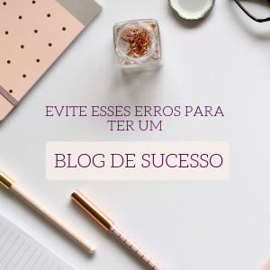 5 Erros que você deve evitar se quiser ter um BLOG de SUCESSO!