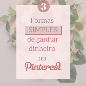 3 Formas de ganhar dinheiro no Pinterest!