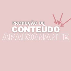 Criação de conteúdo – Curso Conteúdo apaixonante!