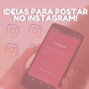 O que postar no Instagram: Dicas para Afiliados!