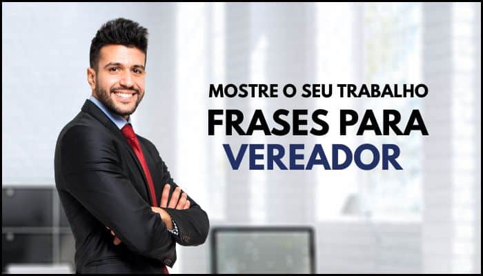 Frases para vereador que trabalha